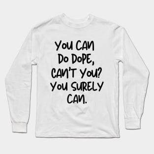 You can do it, can't you? Long Sleeve T-Shirt